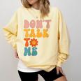 Don't Talk To Me Sarcastic Introvert Antisocial Comfort Colors Sweatshirt Butter Don't Talk To Me Sarcastic Introvert Antisocial Comfort Colors Sweatshirt Butter