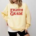 Eighth Grade Final Season Graduation Parody Comfort Colors Sweatshirt Butter