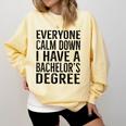 Everyone Calm Down Bachelors Degree Graduation T-Shirt Comfort Colors Sweatshirt Butter