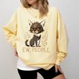 Ew People Moody Cat Sarcastic Introvert Artwork Comfort Colors Sweatshirt Butter Ew People Moody Cat Sarcastic Introvert Artwork Comfort Colors Sweatshirt Butter