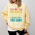 My Favorite Teacher Gave Me This School Graduation Student Comfort Colors Sweatshirt Butter
