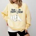 Your Friends Vs My Friend Introvert Pet Dog Owner Men Women Kids Comfort Colors Sweatshirt Butter Your Friends Vs My Friend Introvert Pet Dog Owner Men Women Kids Comfort Colors Sweatshirt Butter