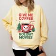 Give Me Coffee And Holiday Movies Introvert Christmas Comfort Colors Sweatshirt Butter Give Me Coffee And Holiday Movies Introvert Christmas Comfort Colors Sweatshirt Butter