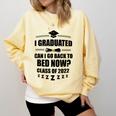 I Graduated Can I Go Back To Bed Class Of 2022 Graduation Comfort Colors Sweatshirt Butter
