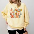 I Graduated Can I Go Back To Bed Now Graduation Groovy Comfort Colors Sweatshirt Butter