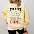 Graduation T Shirt I'm Like 2018 Done Class Of Comfort Colors Sweatshirt Butter