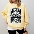 I Hate Everyone Introvert Anti-Social Dark Humor Comfort Colors Sweatshirt Butter