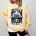 I Hate Everyone Introvert Anti-Social Dark Humor Comfort Colors Sweatshirt Butter I Hate Everyone Introvert Anti-Social Dark Humor Comfort Colors Sweatshirt Butter