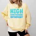 High Functioning Introvert Sarcasm Sarcastic Comfort Colors Sweatshirt Butter High Functioning Introvert Sarcasm Sarcastic Comfort Colors Sweatshirt Butter