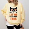 Hold On Let Me Overthink This Anxiety Introvert Overthinking Comfort Colors Sweatshirt Butter Hold On Let Me Overthink This Anxiety Introvert Overthinking Comfort Colors Sweatshirt Butter