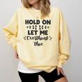 Hold On Let Me Overthink This Anxiety Women Introvert Comfort Colors Sweatshirt Butter Hold On Let Me Overthink This Anxiety Women Introvert Comfort Colors Sweatshirt Butter