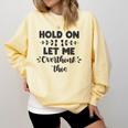 Hold On Let Me Overthink This Anxiety Women Introvert Comfort Colors Sweatshirt Butter