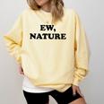 Homebody Indoorsy Introvert Ew Nature Comfort Colors Sweatshirt Butter Homebody Indoorsy Introvert Ew Nature Comfort Colors Sweatshirt Butter