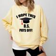 I Hope This BS Pays Off College Graduation Comfort Colors Sweatshirt Butter