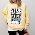 Humor For Introverts Stop Looking At Me I'm Hiding Graphic Comfort Colors Sweatshirt Butter