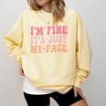 I'm Fine It's Just My Face Resting Face Mood Introvert Premium Comfort Colors Sweatshirt Butter
