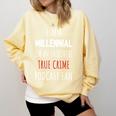 I'm A Millennial Introvert True Crime Podcast Fan Men Women Comfort Colors Sweatshirt Butter I'm A Millennial Introvert True Crime Podcast Fan Men Women Comfort Colors Sweatshirt Butter