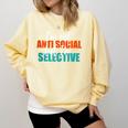 I'm Not Anti-Social But I'm Selective Introvert Comfort Colors Sweatshirt Butter I'm Not Anti-Social But I'm Selective Introvert Comfort Colors Sweatshirt Butter