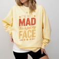 I'm Not Mad This Is Just My Face Introvert Comfort Colors Sweatshirt Butter