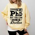 I'm A PhD Call Me Doctor Doctorate Degree Graduation Comfort Colors Sweatshirt Butter