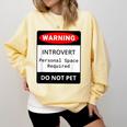 Introvert Warning Danger Do Not Pet Disturb Anti-Social Comfort Colors Sweatshirt Butter Introvert Warning Danger Do Not Pet Disturb Anti-Social Comfort Colors Sweatshirt Butter