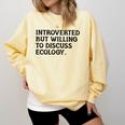 Introvert But Willing Ecology Ecologist Ecology Lover Comfort Colors Sweatshirt Butter Introvert But Willing Ecology Ecologist Ecology Lover Comfort Colors Sweatshirt Butter