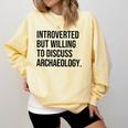 Introverted Archaeologist Archaeology Introvert Comfort Colors Sweatshirt Butter