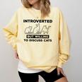 Introverted But Willing To Discuss Cats Introvert Shy Comfort Colors Sweatshirt Butter Introverted But Willing To Discuss Cats Introvert Shy Comfort Colors Sweatshirt Butter