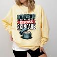 Introverted But Willing Discuss Skincare Comfort Colors Sweatshirt Butter
