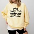 It's Way To Peopley Outside Introvert Comfort Colors Sweatshirt Butter