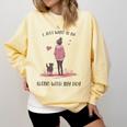I Just Want To Be Alone With My Dog For Introvert Dog Mom Comfort Colors Sweatshirt Butter I Just Want To Be Alone With My Dog For Introvert Dog Mom Comfort Colors Sweatshirt Butter