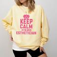 Keep Calm I'm An Esthetician Graduation Esthetician Premium Comfort Colors Sweatshirt Butter