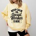 Keep Calm The Social Worker Is Here Graduation Work Job Comfort Colors Sweatshirt Butter