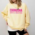 Latina Graduation Educated Latina Chingona With A Masters Comfort Colors Sweatshirt Butter