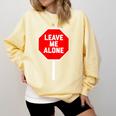 Loner Antisocial Introvert Stop Sign Says Leave Me Alone Comfort Colors Sweatshirt Butter