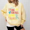 I Love You All Class Dismissed Teacher School Graduation Men Women Girls Kids Comfort Colors Sweatshirt Butter