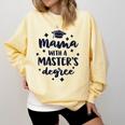 Mama With A Masters Degree Graduation Ceremony Mom Comfort Colors Sweatshirt Butter