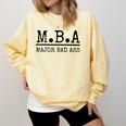 MBA Major Bad Ass Shirt Graduation T-Shirt Comfort Colors Sweatshirt Butter
