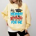 My Mommy Is A Graduate Shirt Matching Family Graduation Comfort Colors Sweatshirt Butter