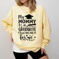 My Mommy Did It And She Did It Graduation Tee For Daughter Comfort Colors Sweatshirt Butter