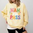 Nah I'Ll Pass Introvert Excuse Rest Humor Comfort Colors Sweatshirt Butter Nah I'Ll Pass Introvert Excuse Rest Humor Comfort Colors Sweatshirt Butter