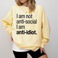 I Am Not Anti Social I Am Anti Idiot Introvert Saying Comfort Colors Sweatshirt Butter I Am Not Anti Social I Am Anti Idiot Introvert Saying Comfort Colors Sweatshirt Butter