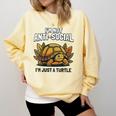 Not Anti Social Im Just A Turtle Sarcastic Introvert Humor Comfort Colors Sweatshirt Butter