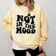 Not In The Mood Anti Social Introvert Sarcastic Retro Comfort Colors Sweatshirt Butter