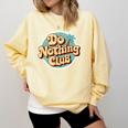 Do Nothing Club Lazy Introvert Gen Y Millennials Comfort Colors Sweatshirt Butter