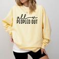 All Peopled Out Introvert Comfort Colors Sweatshirt Butter All Peopled Out Introvert Comfort Colors Sweatshirt Butter