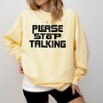 Please Stop Talking Sarcastic Introvert Humor Comfort Colors Sweatshirt Butter