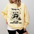 Raccoon Hang On Let Me Overthink This Introvert Comfort Colors Sweatshirt Butter Raccoon Hang On Let Me Overthink This Introvert Comfort Colors Sweatshirt Butter