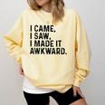 I Came I Saw I Made It Awkward Introvert Humor Quote Comfort Colors Sweatshirt Butter I Came I Saw I Made It Awkward Introvert Humor Quote Comfort Colors Sweatshirt Butter