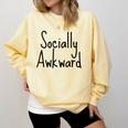 Socially Awkward Introvert Anxious Social Awkwardness Comfort Colors Sweatshirt Butter Socially Awkward Introvert Anxious Social Awkwardness Comfort Colors Sweatshirt Butter